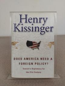 前美国国务卿 诺贝尔和平奖得主 亨利·艾尔弗雷德·基辛格 Henry Kissinger 亲笔签名本《Does America Need a Foreign Policy? Toward a Diplomacy for the 21st Century》2001年出版，精装本，英文原版