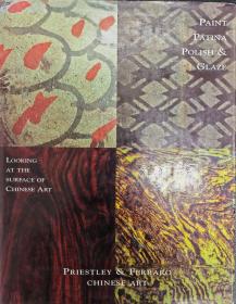 英国 伦敦 古董商 觉是轩 普里斯特利与费拉罗（Priestley & Ferraro） Paint Patina Polish & Glaze：Looking At The Surface Of Chinese Art 2000年青铜器 绘画 造像 玉器 瓷器 织绣【硬精装正版现货】222