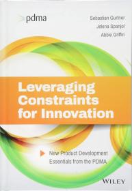 利用创新的约束 来自美国产品开发管理协会的新产品开发精要 Leveraging Constraints For Innovation