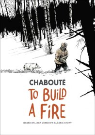 To Build a Fire Christophe Chabouté 生火 英文原版 2019年艾斯纳奖最佳改编奖提名作品