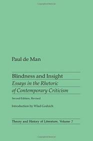 Blindness and Insight：Essays in the Rhetoric of Contemporary Criticism (Theory and  History of Literature)