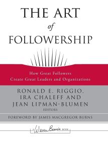 追随力的艺术 伟大的追随者如何创出伟大的领导与组织 The Art of Followership英文原版