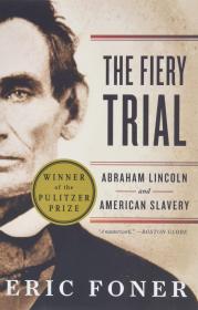 The Fiery Trial: Abraham Lincoln and American Slavery