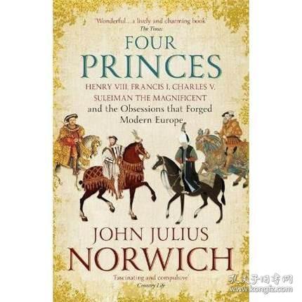 Four Princes John 四君主 亨利八世 弗朗索瓦一世 查理五世 苏莱曼大帝的纠葛与现代欧洲的缔造 英文原版 欧洲?