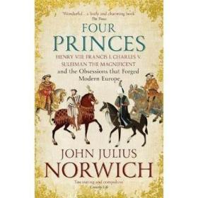 Four Princes John 四君主 亨利八世 弗朗索瓦一世 查理五世 苏莱曼大帝的纠葛与现代欧洲的缔造 英文原版 欧洲?