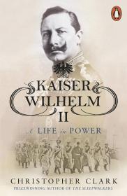 Kaiser Wilhelm II A Life in Power凯撒威廉二世 德国史军事人物历史文学小说书籍