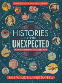 Histories of the Unexpected : How Everything Has a History 英文原版 意外的历史:万物如何有历史