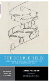 The Double Helix：A Personal Account of the Discovery of the Structure of DNA (Norton Critical Editions)