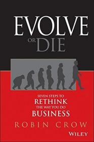 发展或者死亡 反思经商方式的8个步骤 Evolve or Die Seven Steps to Rethink the Way You Do Business 英文原版