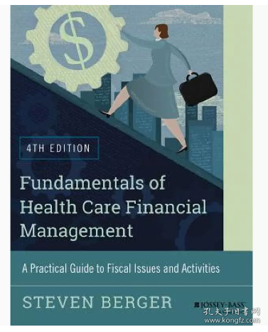 Fundamentals of Health Care Financial Management: A Practical Guide to Fiscal Issues and Activities, 4th Edition