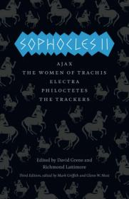 Sophocles II：Ajax, The Women of Trachis, Electra, Philoctetes, The Trackers