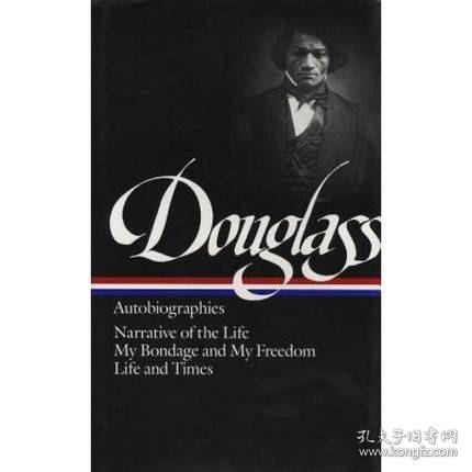 Frederick Douglass：Autobiographies : Narrative of the Life of Frederick Douglass, an American Slave / My Bondage and My Freedom / Life and Times of Frederick Douglass (Library of America)