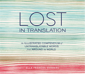 Lost in Translation：An Illustrated Compendium of Untranslatable Words from Around the World