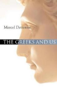 The Greeks and Us Marcel Detienne Polity Press希腊人和我们 英文原版  历史文化书籍