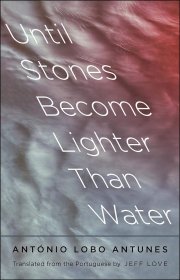 安东尼奥·洛博·安图内斯：直到石头变得比水轻 英文原版 Until Stones Become Lighter Than Water 世界现当代文学