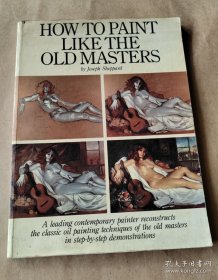 英文原版 How to Paint Like the Old Masters 如何像绘画大师一样绘画 英文版 进口英语原版书籍
