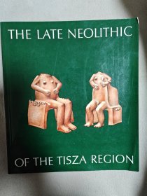 新石器时代晚期的蒂萨河流域 提萨河The Late Neolithic of The Tisza Region  多瑙河中游主要支流，喀尔巴阡山脉河流 匈牙利大平原【正版现货寄送】S1