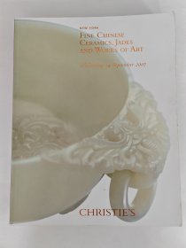 纽约佳士得Fine Chinese Ceramics，Jades and Works of Art 2007年9月19日  纽约Christie’s 中国瓷器 青铜器玉器 漆器 骨角器 陶瓷 佛造像杂项专场拍卖图录 【正版图书 现货寄送】N1