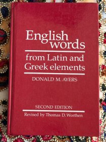 English Words from Latin and Greek Elements Second Edition （Revised and Expanded）来自拉丁语和希腊语元素的英语单词 修订、扩大第二版
