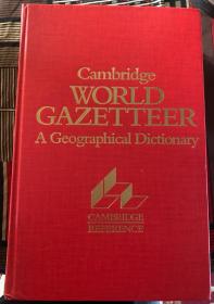 Cambridge World Gazetteer    剑桥世界地名词典  布面精装  书脊、封面烫金图案    书后附世界地图册 铜版纸印刷120页