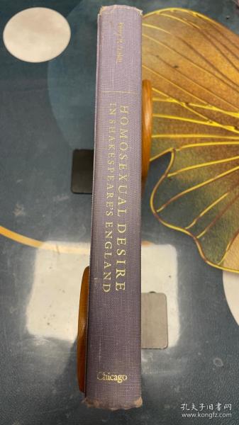 Homosexual Desire in Shakespeare's England —— A Cultural Poetics        莎士比亚时代的英国同性恋欲望     —— 一部文化诗歌的研究  布脊精装  书脊烫金  插图本   无酸纸印刷