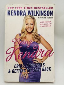 Being Kendra: Cribs, Cocktails, and Getting My Sexy Back 英文原版-《成为肯德拉：婴儿床、鸡尾酒和恢复性感》