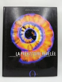 La Préhistoire révélée : L'histoire de la vie sur Terre depuis 4 milliards d'années 法文原版-《揭秘史前史：地球 40 亿年的生命史》