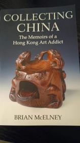 Collecting China: The Memoirs of a Hong Kong Art Addict