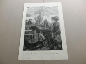 【百元包邮】1896年，木刻版画《意大利1885年市场一景》 ( Scene von einem italienischen markte 1885 )，纸张尺寸约41×28厘米。出自德国19世纪最伟大画家，世界著名素描大师，阿道夫·冯·门采尔（Adolph Von Menzel，1815-1905）绘画作品