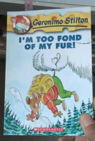 Geronimo Stilton #4: I'm Too Fond of My Fur  老鼠记者系列#04：最爱的一身皮毛 英文原版