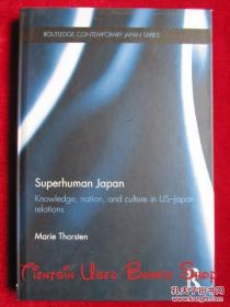 Superhuman Japan: Knowledge, Nation and Culture in US-Japan Relations（货号TJ）超人的日本：美日关系中的知识、民族与文化