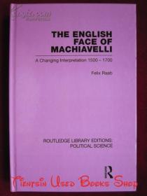 The English Face of Machiavelli: A Changing Interpretation 1500-1700（Routledge Library Editions: Political Science）马基雅维利的英国面孔：1500-1700年变化的解读（劳特利奇图书馆版本：政治学丛书 货号TJ）