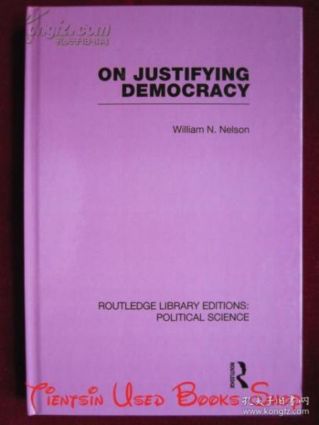 On Justifying Democracy（Routledge Library Editions: Political Science）论为民主辩护（劳特利奇图书馆版本：政治学丛书 货号TJ）