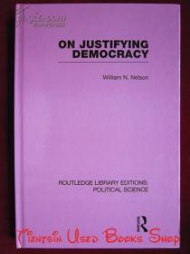 On Justifying Democracy（Routledge Library Editions: Political Science）论为民主辩护（劳特利奇图书馆版本：政治学丛书 货号TJ）