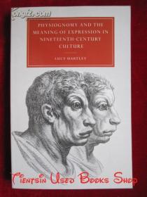 Physiognomy and the Meaning of Expression in Nineteenth-Century Culture（Cambridge Studies in Nineteenth-Century Literature and Culture）十九世纪文化中的面相和表达的意义（剑桥十九世纪文学与文化研究丛书 货号TJ）