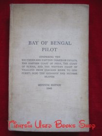 Bay of Bengal Pilot: Comprising the Southern and Eastern Coast of India, the Coast of Burma, and the Western Coast of Thailand from Pakchan River to Goh Puket; also the Andaman and Nicobar Islands货号TJ