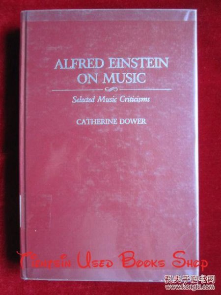 Alfred Einstein on Music: Selected Music Criticisms（货号TJ）阿尔弗雷德·爱因斯坦论音乐：音乐批评选集