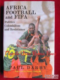 Africa, Football and FIFA: Politics, Colonialism and Resistance（货号TJ）非洲、足球和国际足联：政治、殖民主义和抵抗