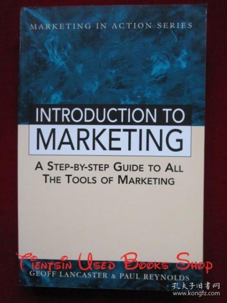 Introduction to Marketing: A Step-By-Step Guide to All Tools of Marketing（Marketing in Action Series）市场营销导论：所有市场营销工具的分步指南（行动营销系列丛书 货号TJ）