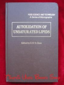 Autoxidation of Unsaturated Lipids（Food Science & Technology / A Series of Monographs）不饱和脂质的自氧化（食品科学与技术/系列专著丛书 英语原版 精装本）