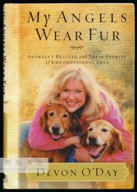 My Angels Wear Fur: Animals I Rescued and Their Stories of Unconditional Love 英文原版-《我那穿皮毛的天使：我救助的动物及其无条件爱的故事》