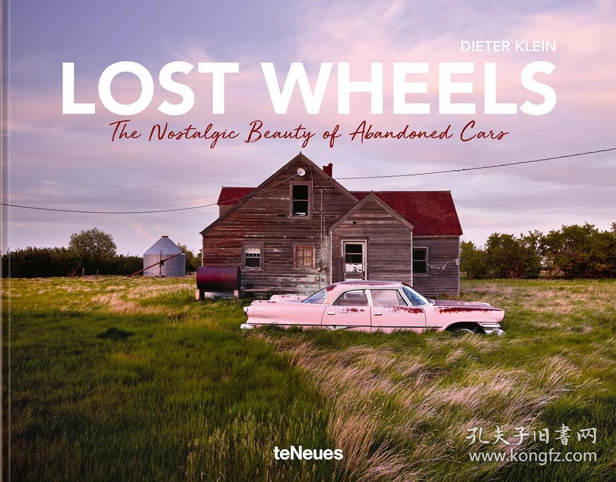 现货 Lost Wheels: The Nostalgic Beauty of Abandoned Cars 《迷失之地》:废弃汽车的怀旧之美 摄影集