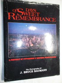 DAYS of SWEET REMEMBRANCE . A PORTRAIT OF PITTSBURGH & WESTERN PENNSYLVANIA（美国 宾夕法尼亚州西部城市 匹兹堡，彩色图集）