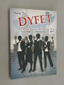 DYFET智慧 : 成就未来经理人 = How to DYFET or 
How to Develop Yourself As A Future Executive,
Today : 英文