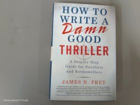 英文：HowtoWriteaDamnGoodThriller:AStep-By-StepGuideforNovelistsandScreenwriters 精装 32开 共284页