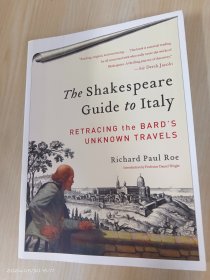 The Shakespeare Guide to Italy: Retracing the Bard's Unknown Travels