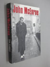 外文书  JOHN MCENROE  YOU CANNOT BE SERIOUS   共342页   精装本
