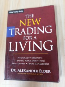 The New Trading for a Living：Psychology, Discipline, Trading Tools and Systems, Risk Control, Trade Management