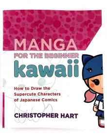 英文Manga for the Beginner Kawaii: How to Draw the Supercute Characters of Japanese Comics (Christopher Hart's Manga for the Beginner)