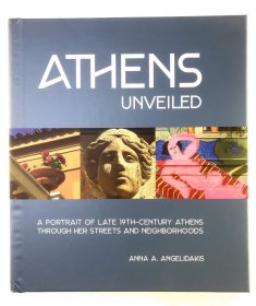 Athens Unveiled: A portrait of Nineteenth Century Athens Through Her Streets and Neighborhoods